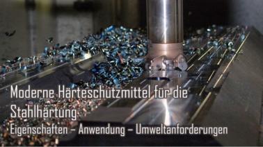 Moderne Härteschutzmittel für die Stahlhärtung. Eigenschaften – Anwendung – Umweltanforderungen